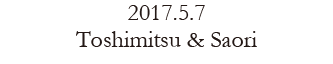 2017.5.7 Toshimitsu&Saori